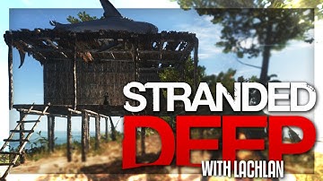 BUILDING THE BASE! | Stranded Deep w/Lachlan #5