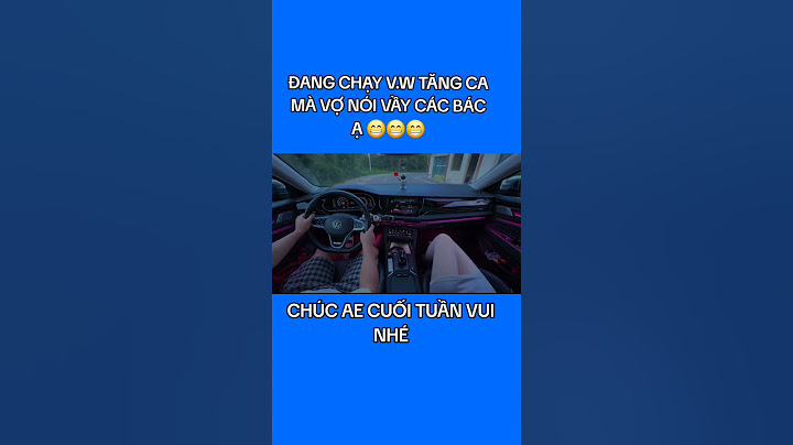 Đang Chạy V.W Tăng Ca Thêm Mà Vợ Gọi Cái Căng Quá 😁#VW #fyp #xesang
