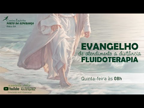 Evangelho de Atendimento a Distância - Fluidoterapia - Quinta-feira - 21.07.2022.