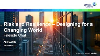 Fireside Chat Risk and Resilience — Designing for a Changing World