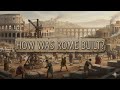 The Building of Rome Explained in 10 Minutes