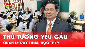 Thủ tướng yêu cầu tăng cường công tác quản lý dạy thêm, học thêm | Thời sự