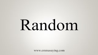 How To Say Random