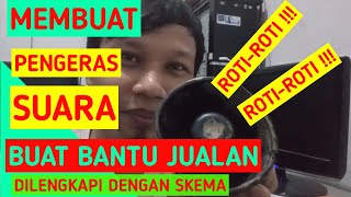 Membuat pengeras suara untuk bantu jualan #Part1