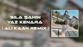 Sıla Şahin - Yaz Kenara ( Ali Kaan Remix ) Resimi
