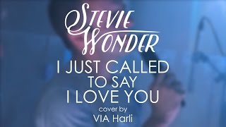 Stevie Wonder - I Just Called to Say I Love You (cover by VIA Harli)