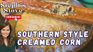 Southern Style Creamed Corn - How to Process and Freeze Fresh Corn - Steph’s Stove