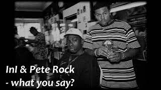 InI &amp; Pete Rock - What you say?