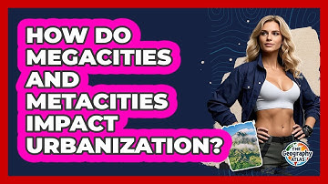 How Do Megacities And Metacities Impact Urbanization? - The Geography Atlas