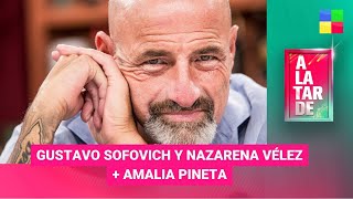 Gustavo Sofovich y Nazarena Vélez + Amalia Pineta #ALaTarde | Programa completo (10/05/2024)