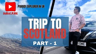 Scotland Travel Vlog Part-1 | Glasgow, Glencoe, Loch Lomond, Highlands| PahadiExplorerinUK