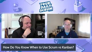 YDS: How Do You Know When to Use Scrum or Kanban?