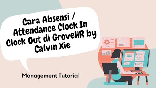 Management Tutorial: Cara Absensi / Attendance Clock In Clock Out di GroveHR by Calvin Xie screenshot 5