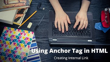 Using Anchor Tag to create Internal Link in HTML