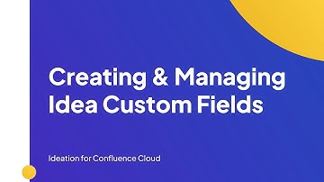 Creating & Managing Idea Custom Fields | Ideation for Confluence Cloud