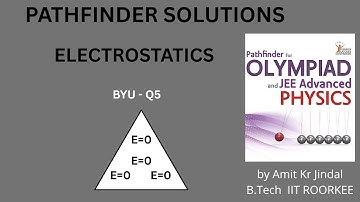 PATHFINDER SOLUTIONS || ELECTROSTATICS || BYU Q 5 || BUILD YOUR UNDERSTANDING