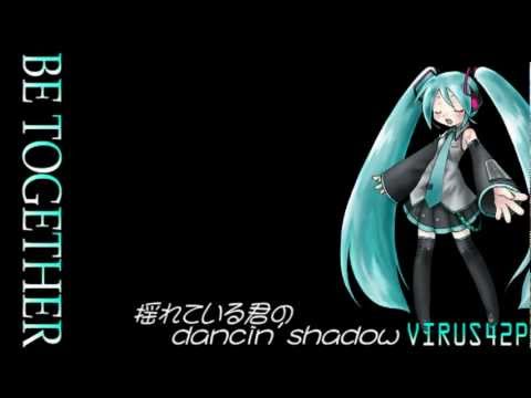 【初音ミク】BE TOGETHER【VIRUS42P】