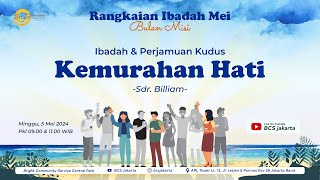 [SUNDAY SERVICE] Bulan Misi: Kemurahan Hati - Sdr. Billiam | BCS Jakarta