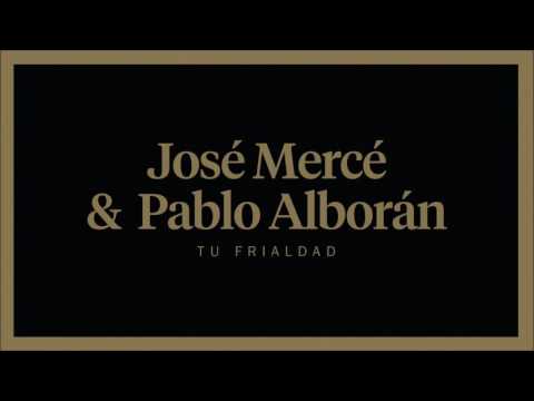 José Mercé y Pablo Alborán - Tu Frialdad (Audio Oficial)