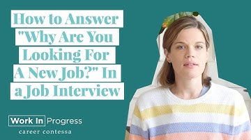 How to Answer "Why Are You Looking For A New Job?" In a Job Interview (+ Example Answers)