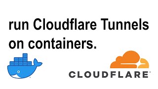 HOW TO deploy Cloudflare tunnel on a Container. (the raw way)
