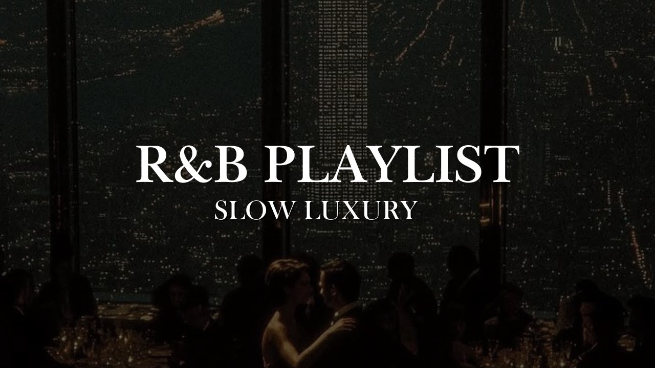 Late Night R&B Playlist | Romantic R&B Songs | Slow Luxury