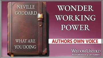 Neville Goddard - Wonder Working Power - Volledige audiolezing