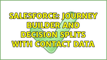 Salesforce: Journey Builder and Decision Splits with Contact Data (2 Solutions!!)