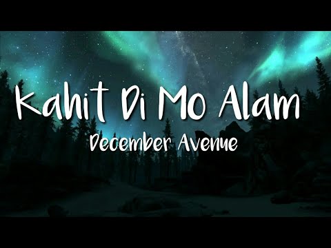 December Avenue   Kahit Di Mo Alam Lyric Video