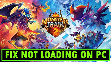 Fix Monster Train 2 Not Loading/Stuck on Loading Screen Error On PC