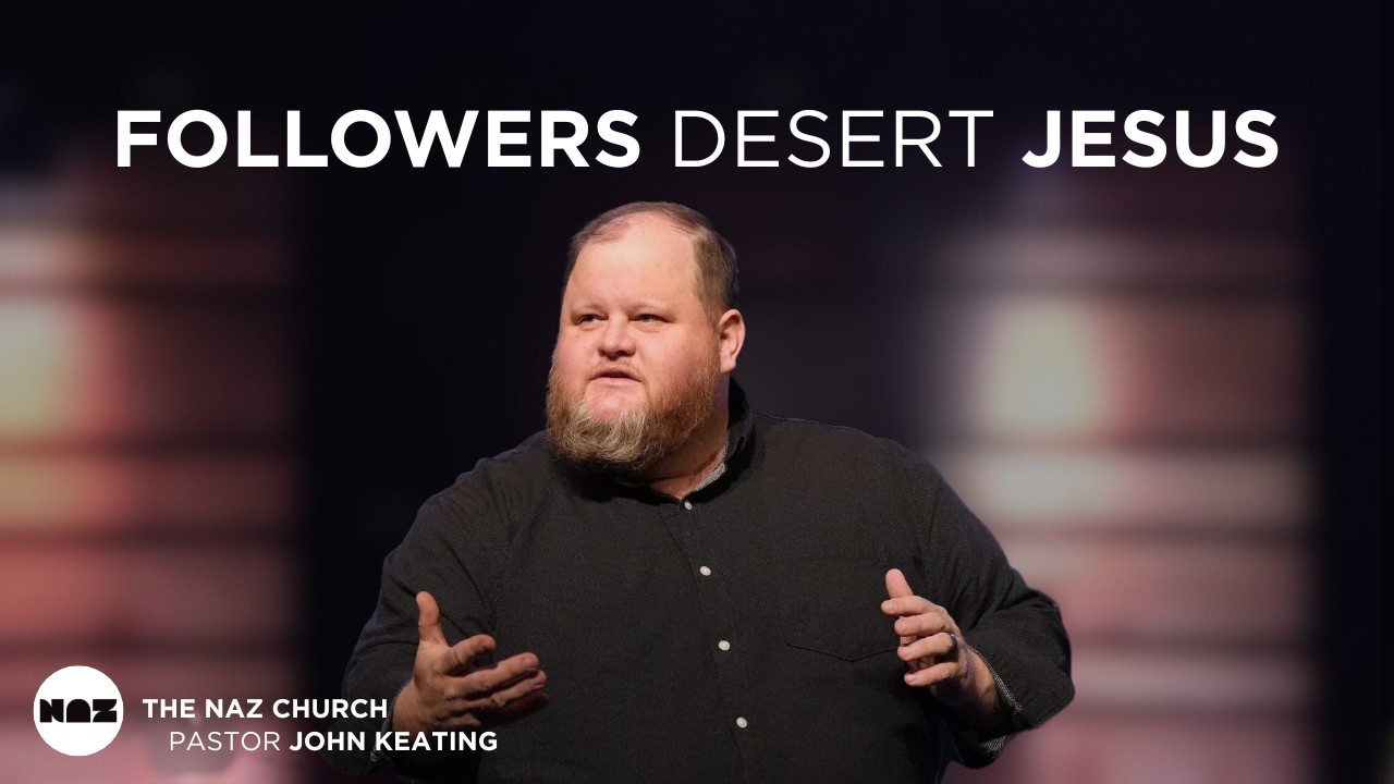 Followers Desert Jesus | Pastor John Keating | The Naz Church