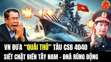 🔴[TRỰC TIẾP] VN Đưa “Quái Thú” Tàu CSB 4040: Siết Chặt Biển Tây Nam - ĐNÁ Rúng Động
