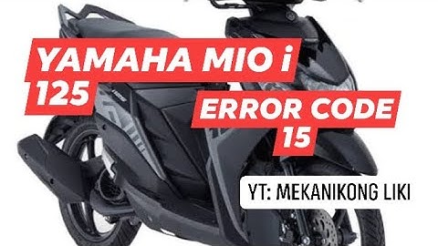 YAMAHA MIO i 125, ERROR CODE 15 | Mekanikong Liki