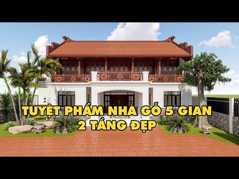 TUYỆT PHẨM MẪU THIẾT KẾ NHÀ GỖ 5 GIAN 2 TẦNG ĐẸP - KIẾN TRÚC PHÚC LỘC