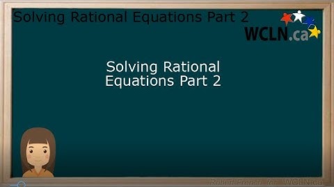 WCLN - Math - Solving Rational Equations Part 2