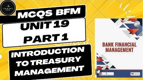 MCQS || BFM || UNIT 19 || INTRODUCTION TO TREASURY MANAGEMENT   || PART 1  || DETAILED EXPLANATION