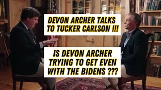 Tucker Carlson Interviews Devon Archer !!!  Is Devon Archer Trying To Get Even With The Bidens ???