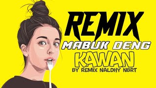 ||REMIX MABUK DENG KAWAN BY NALDHY NBRT|| BANARAT REVOLUTION
