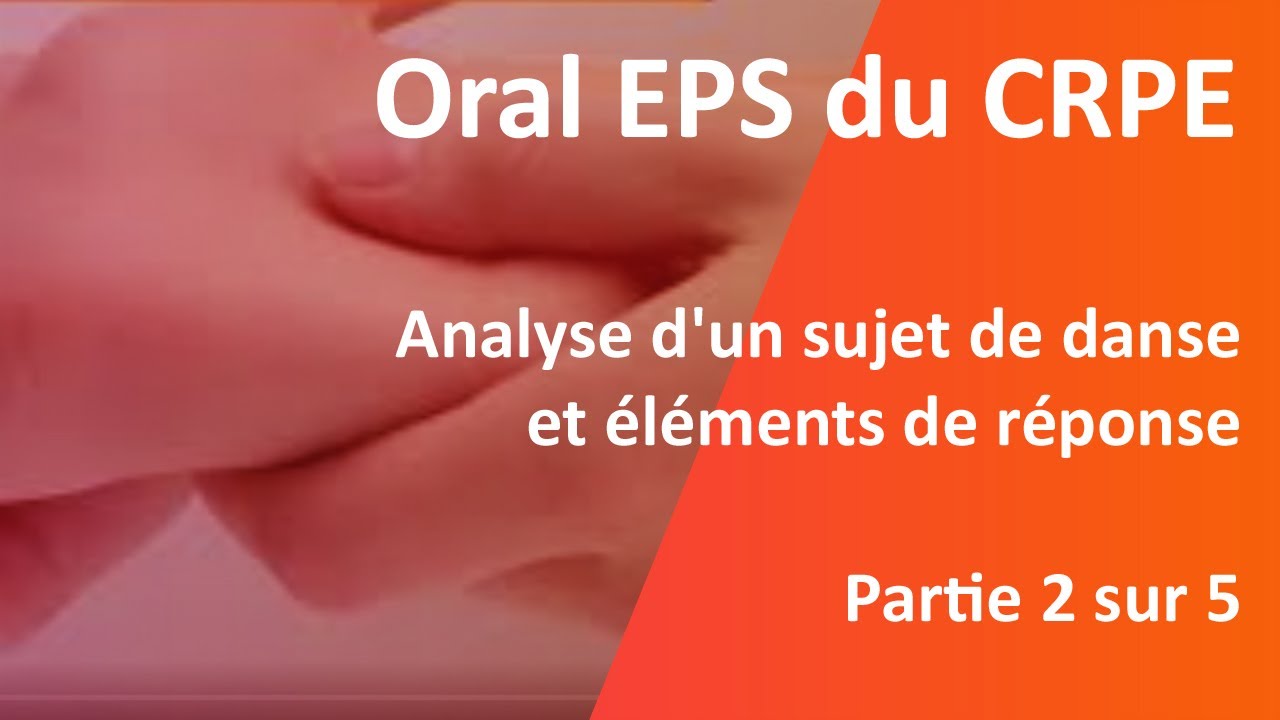 Oral EPS du CRPE, Partie 2/5 , analyse d’un sujet de danse et éléments