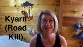 Kyarn Road Kill- Country Sherrys Appalachian Muse Of The Day 140