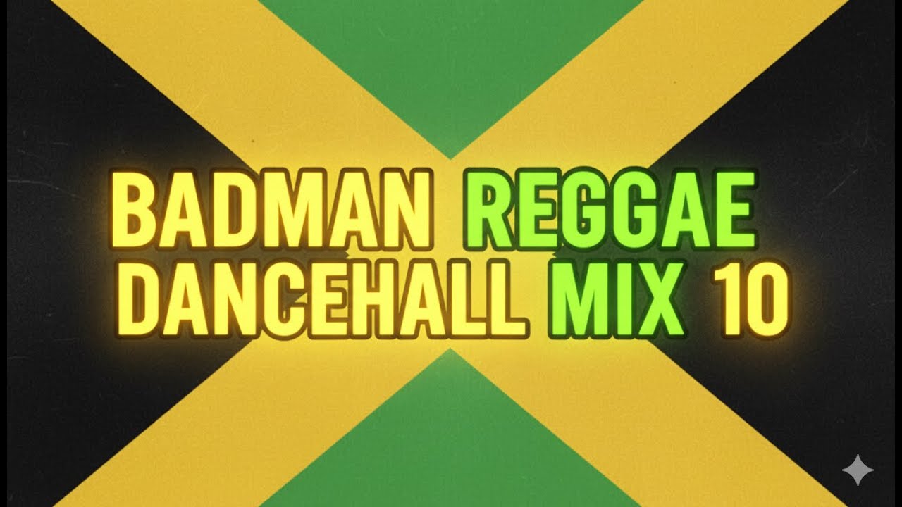Badman Reggae Dancehall Mix 10 (2025) Non-Stop Dancehall Music FIRE 🔥