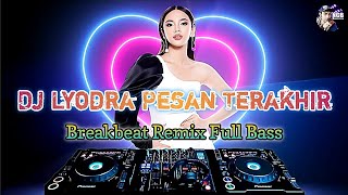 Dj Lyodra Pesan Terakhir Breakbeat Remix [Full Bass]