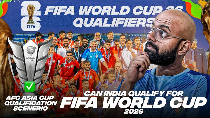 Can India Qualify for the FIFA World Cup 2026 | AFC Qualification for the FIFA World Cup Explained - DayDayNews