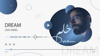 Dream - Zaid Owies | حُلم - زيد عويس