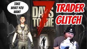 7 Days to Die Trader Glitch (anything you want free)