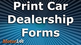 Print Every Form For Any Deal - MotorLot