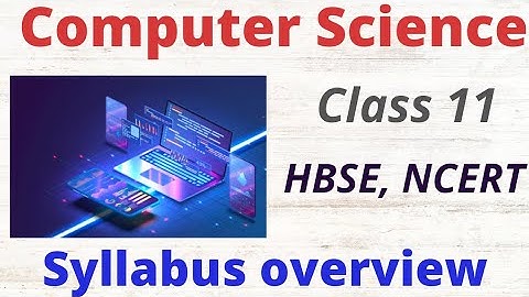 Class 11 Computer Science - Syllabus Overview