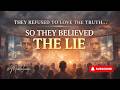They Refused to Love the Truth… So They Believed the Lie