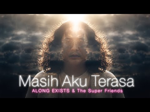 Masih Aku Terasa - Along Exists And The Super Friends