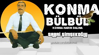 Sabri Şimşekoğlu , Konma Bülbül konma harın dalına Resimi